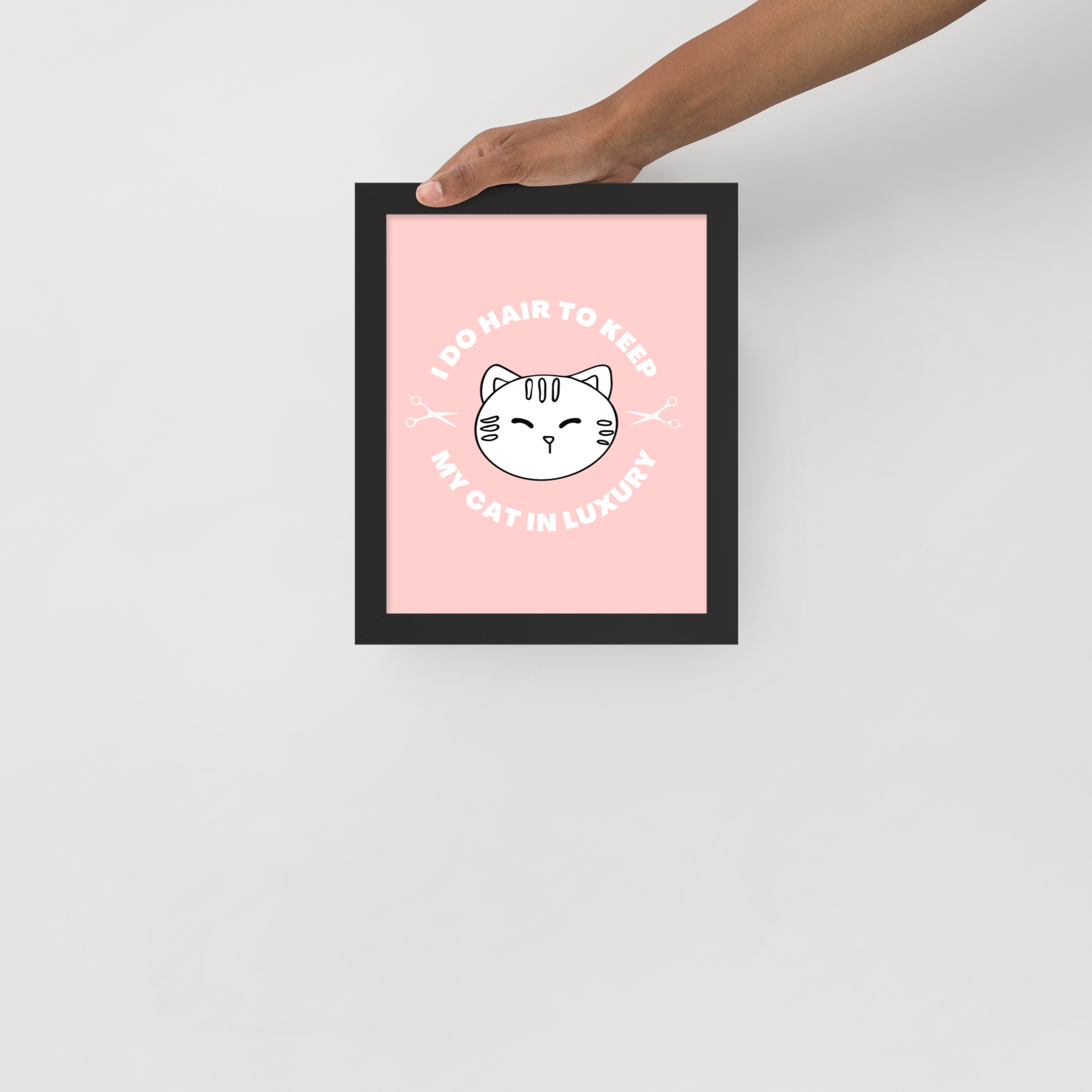 "I Do Hair To Keep My Cat In Luxury" Poster